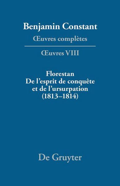Produktbild: Florestan. De l'esprit de conqu&ecirc;te et de l'usurpation. R&eacute;flexions sur les constitutions (1813-1814)