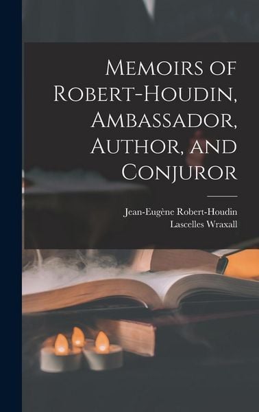 Produktbild: Memoirs of Robert-Houdin, Ambassador, Author, and Conjuror