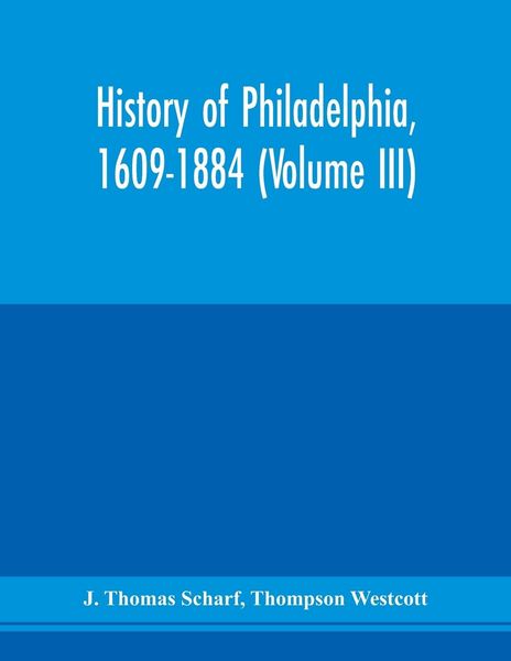 Produktbild: History of Philadelphia, 1609-1884 (Volume III)