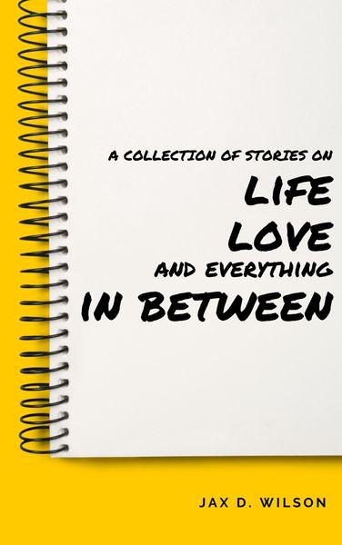 Produktbild: A Collection of Stories on Life, Love and Everything In Between