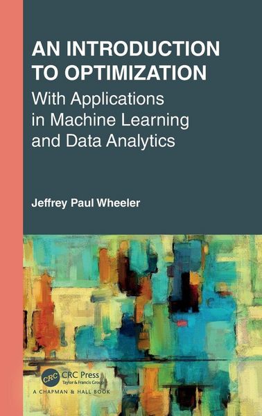 Produktbild: An Introduction to Optimization with Applications in Machine Learning and Data Analytics