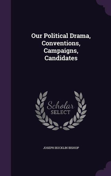 Produktbild: Our Political Drama, Conventions, Campaigns, Candidates