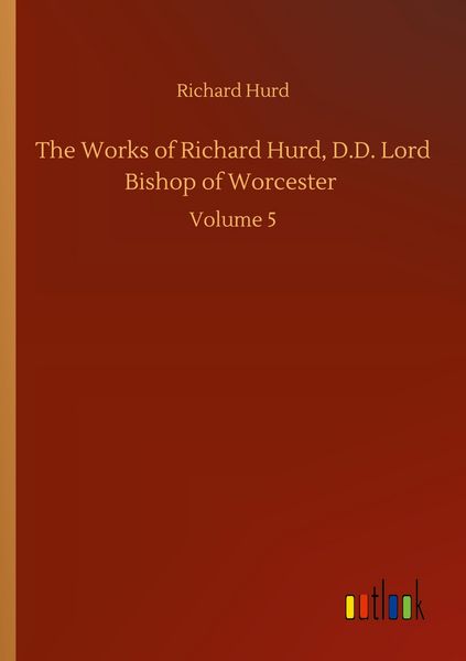 Produktbild: The Works of Richard Hurd, D.D. Lord Bishop of Worcester