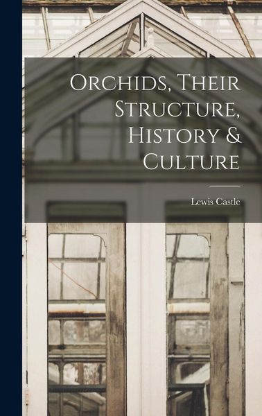 Produktbild: Orchids, Their Structure, History & Culture