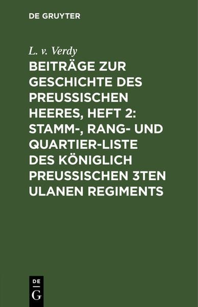 Produktbild: Beitr&auml;ge zur Geschichte des Preu&szlig;ischen Heeres, Heft 2: Stamm-, Rang- und Quartier-Liste des K&ouml;niglich Preu&szlig;ischen 3ten Ulanen Regiments