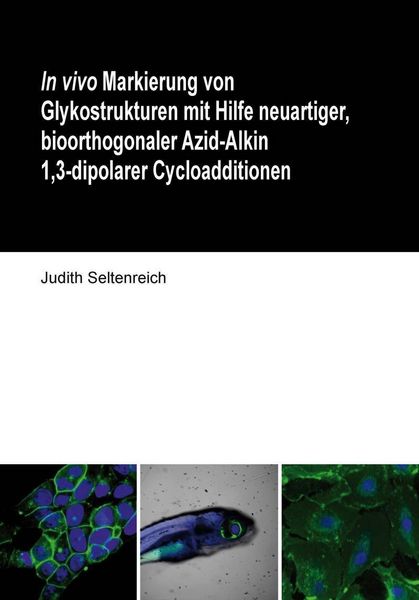 Produktbild: In vivo Markierung von Glykostrukturen mit Hilfe neuartiger, bioorthogonaler Azid-Alkin 1,3-dipolarer Cycloadditionen