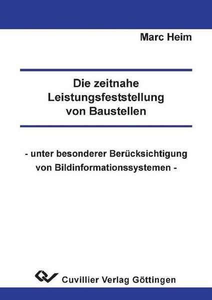 Produktbild: Die zeitnahe Leistungsfeststellung von Baustellen - unter besonderer Ber&uuml;cksichtigung von Bildinformationssystemen -