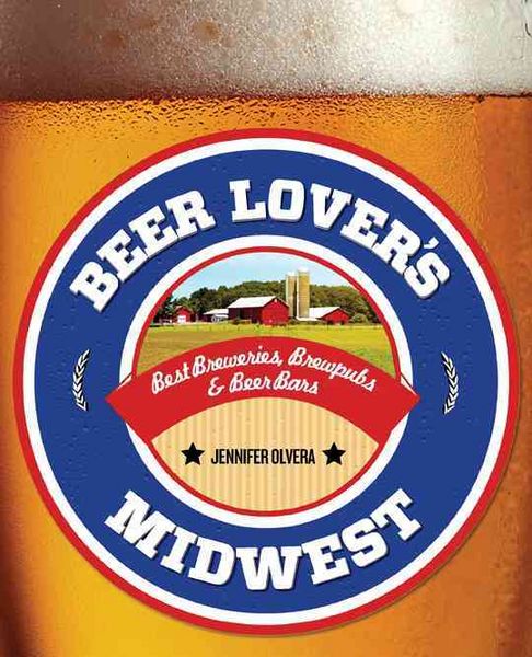 Produktbild: Beer Lover's Midwest: Best Breweries, Brewpubs & Beer Bars