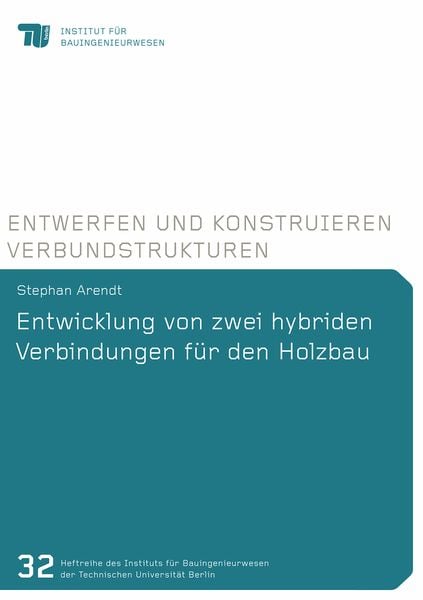 Produktbild: Entwicklung von zwei hybriden Verbindungen f&uuml;r den Holzbau