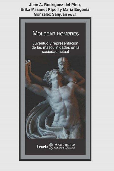 Produktbild: Moldear hombres : juventud y representaci&oacute;n de las masculinidades en la sociedad actual