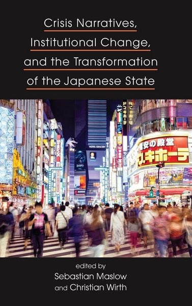 Produktbild: Crisis Narratives, Institutional Change, and the Transformation of the Japanese State
