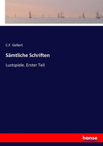Sämtliche Schriften, Taschenbuch von C. F. Gellert, Hansebooks, 9783743654792