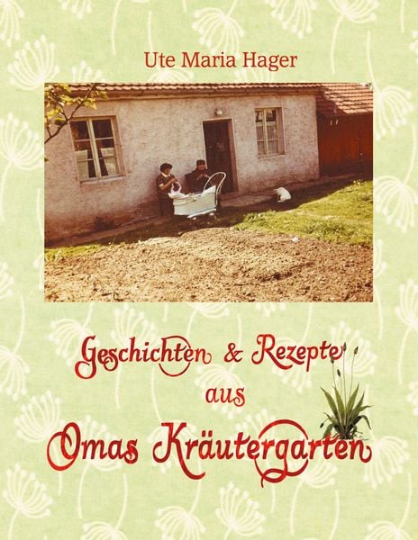 Produktbild: Geschichten & Rezepte aus Omas Kr&auml;utergarten