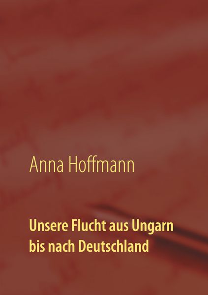 Produktbild: Unsere Flucht aus Ungarn bis nach Deutschland
