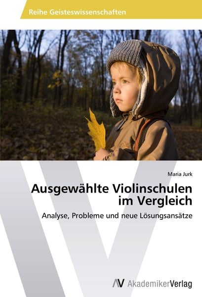 Ausgewählte Violinschulen im Vergleich, Taschenbuch von Maria Jurk, AV Akademikerverlag, 9783639726879