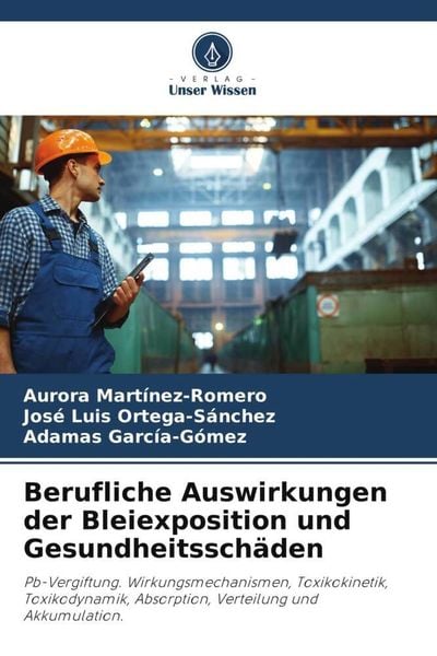 Produktbild: Berufliche Auswirkungen der Bleiexposition und Gesundheitssch&auml;den
