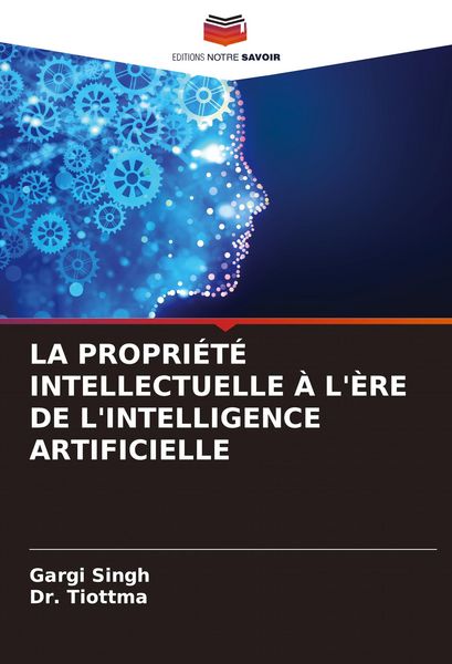 Produktbild: La Propri&eacute;t&eacute; Intellectuelle &Agrave; L'&egrave;re De L'intelligence Artificielle