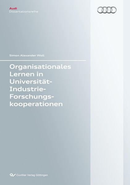 Produktbild: Organisationales Lernen in Universit&auml;t-Industrie-Forschungskooperationen (Band 82). Eine lerntheoretische Betrachtung von Forschungskooperationen mit Universit&auml;ten aus Industrieperspektive anhand eines Fallbeispiels aus der deutschen Automobilbranche