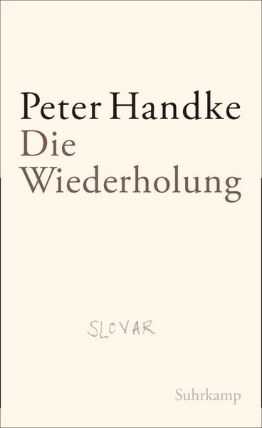 Die Wiederholung, Gebundene Ausgabe von Peter Handke, Suhrkamp, 978-3-518-42320-2