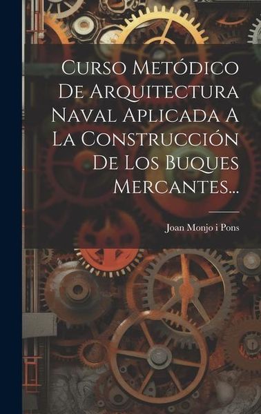 Produktbild: Curso Met&oacute;dico De Arquitectura Naval Aplicada A La Construcci&oacute;n De Los Buques Mercantes...
