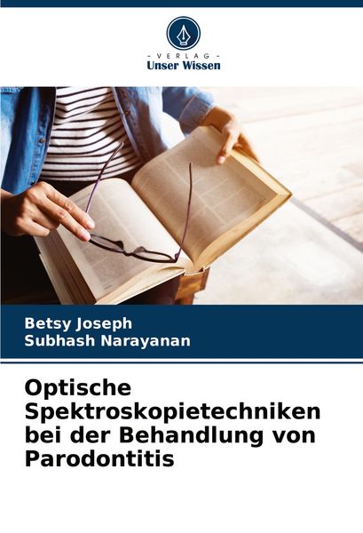 Optische Spektroskopietechniken bei der Behandlung von Parodontitis, Taschenbuch von Betsy Joseph , Subhash Narayanan, Verlag Unser Wissen,