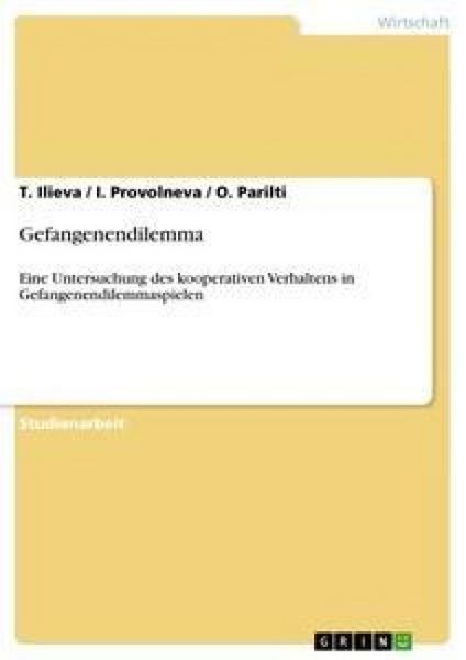 Gefangenendilemma, Taschenbuch von T. Ilieva , O. Parilti , I. Provolneva, GRIN, 9783640362127