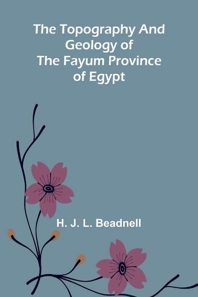 Produktbild: The topography and geology of the Fayum province of Egypt