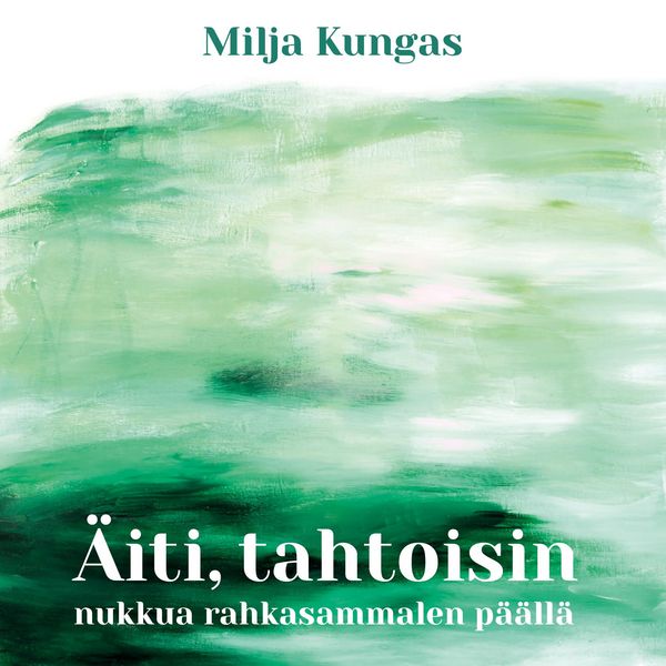 Produktbild: &Auml;iti, tahtoisin nukkua rahkasammalen p&auml;&auml;ll&auml;