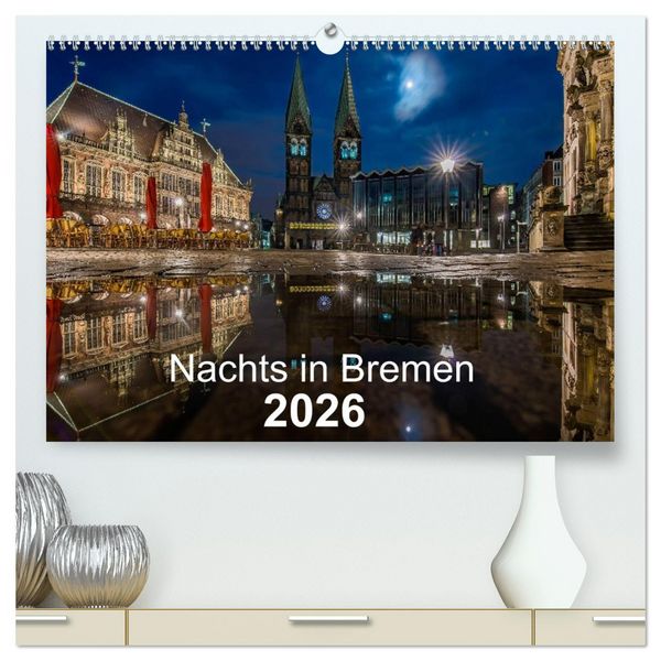 Produktbild: Nachts in Bremen (hochwertiger Premium Wandkalender 2026 DIN A2 quer), Kunstdruck in Hochglanz