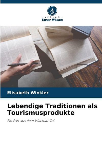 Lebendige Traditionen als Tourismusprodukte, Taschenbuch von Elisabeth Winkler, Verlag Unser Wissen, 9786200714084