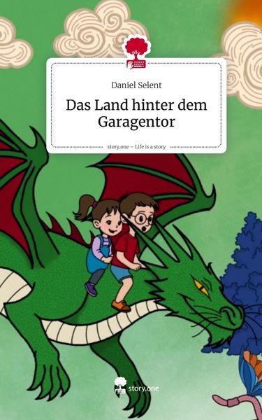 Das Land hinter dem Garagentor. Life is a Story - story.one, Gebundene Ausgabe von Daniel Selent, Storylution, 978-3-7115-9514-0
