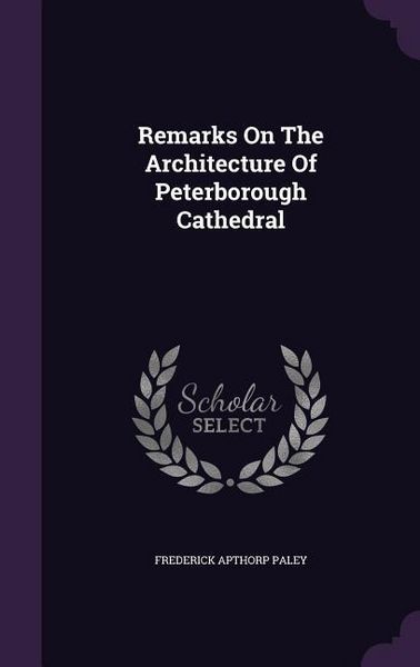 Produktbild: Remarks On The Architecture Of Peterborough Cathedral