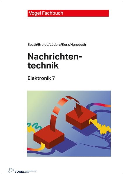 Nachrichtentechnik, Gebundene Ausgabe von Klaus Beuth , Stephan Breide , Christian F. Lüders , Günther Kurz , Richard Hanebuth, Vogel Communications