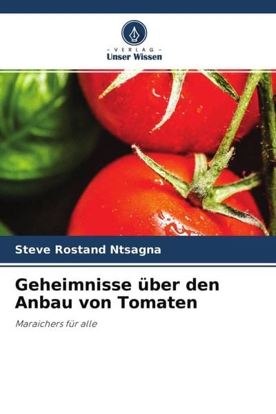Produktbild: Geheimnisse &uuml;ber den Anbau von Tomaten