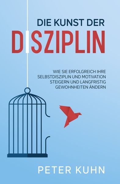 Die Kunst der Disziplin, Taschenbuch von Peter Kuhn, Eulogia Verlags GmbH, 9783969671740