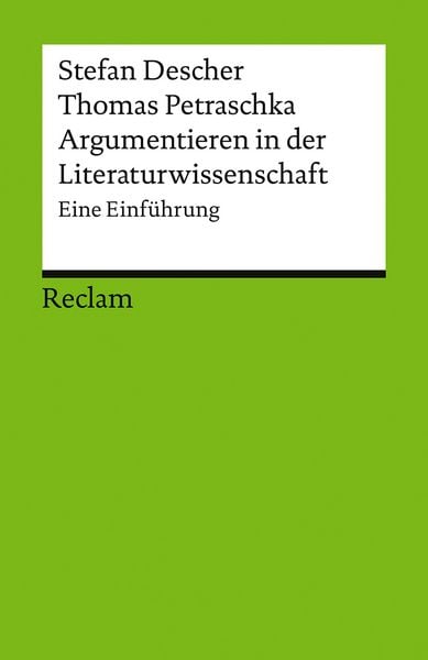 Argumentieren in der Literaturwissenschaft. Eine Einführung, Taschenbuch von Stefan Descher,Thomas Petraschka, Reclam, Philipp, 978-3-15-017694-8