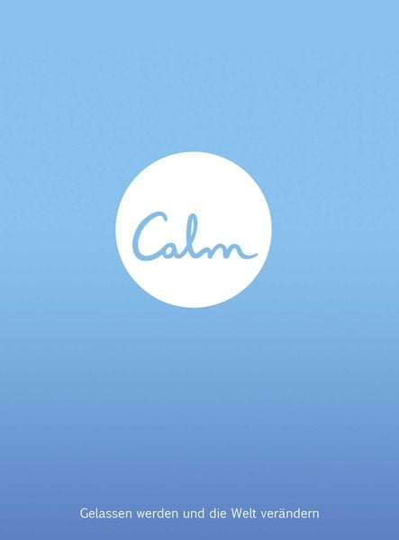 Produktbild: Calm - Gelassen werden und die Welt ver&auml;ndern