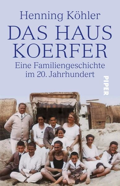Das Haus Koerfer, Gebundene Ausgabe von Henning Köhler, Piper, 978-3-492-07265-6