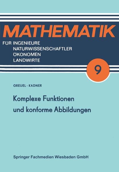 Komplexe Funktionen und konforme Abbildungen, Taschenbuch von Otto Greuel , Horst Kadner, Vieweg & Teubner, 9783322007223
