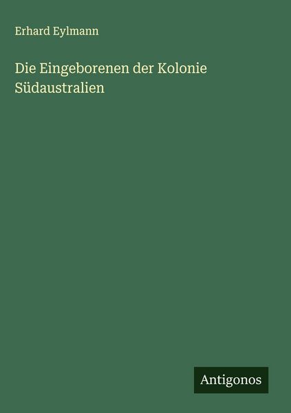 Produktbild: Die Eingeborenen der Kolonie S&uuml;daustralien