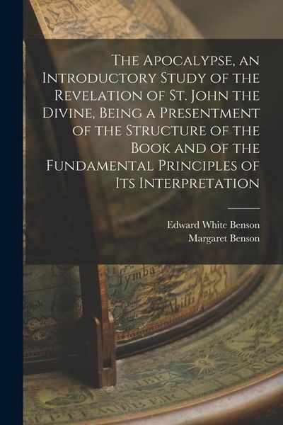 Produktbild: The Apocalypse, an Introductory Study of the Revelation of St. John the Divine, Being a Presentment of the Structure of the Book and of the Fundamenta