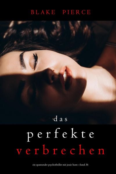 Produktbild: Das perfekte Verbrechen (Ein spannender Psychothriller mit Jessie Hunt-Band 36)