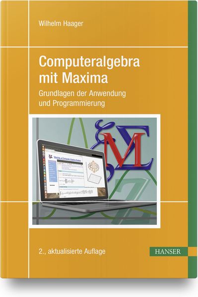 Computeralgebra mit Maxima, Gebundene Ausgabe von Wilhelm Haager, Carl Hanser, 9783446448681