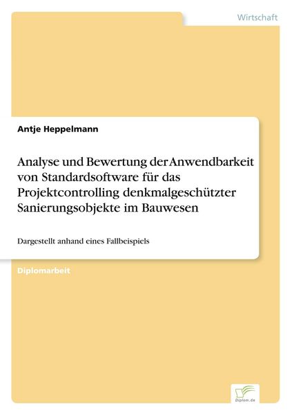 Produktbild: Analyse und Bewertung der Anwendbarkeit von Standardsoftware f&uuml;r das Projektcontrolling denkmalgesch&uuml;tzter Sanierungsobjekte im Bauwesen
