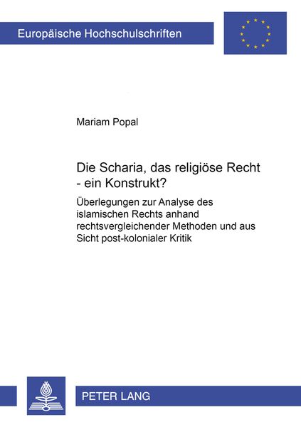 Die Scharia, das religioese Recht – ein Konstrukt?, Taschenbuch von Mariam Popal, Peter Lang GmbH, Internationaler Verlag der Wissenschaften,