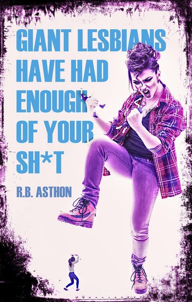 Produktbild: Giant Lesbians Have Had Enough of Your Sh*t