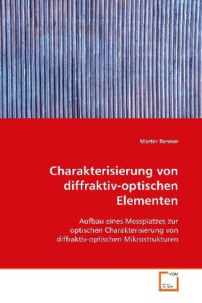 Renner, M: Charakterisierung von diffraktiv-optischen Elemen, Taschenbuch von Martin Renner, VDM, 9783639100297