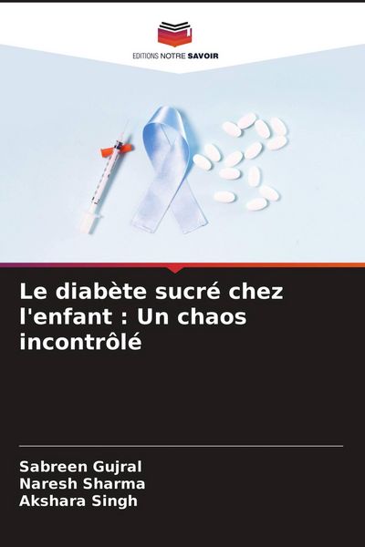 Produktbild: Le diab&egrave;te sucr&eacute; chez l'enfant : Un chaos incontr&ocirc;l&eacute;