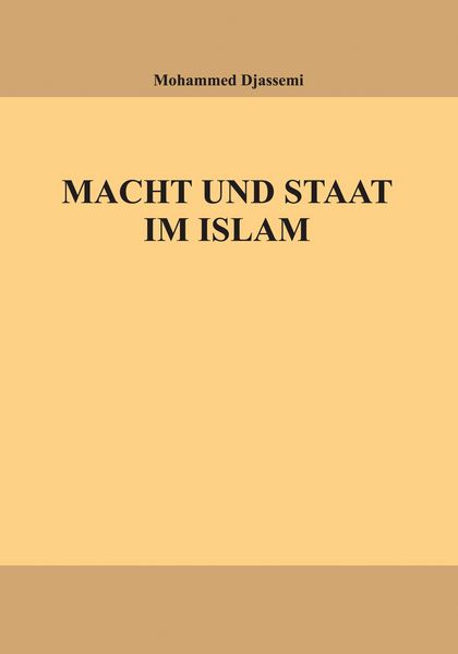 Macht und Staat im Islam, Taschenbuch von Mohammad Djassemi, Djassemi Verlag, 9783938104088