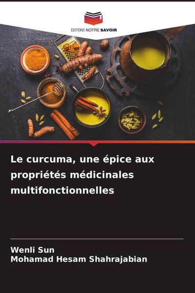 Produktbild: Le curcuma, une &eacute;pice aux propri&eacute;t&eacute;s m&eacute;dicinales multifonctionnelles